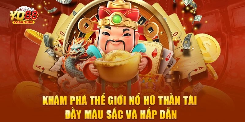 Nổ Hũ Thần Tài: Cược Nổ Hũ Ăn Tiền Đậm Săn Jackpot Khủng