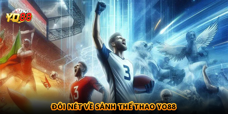 Đôi nét về sảnh Thể Thao Yo88